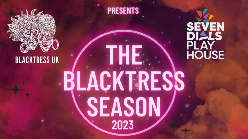 Blacktress UK and Seven Dials Playhouse present the Blacktress Season 2023.
